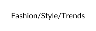Fashion Style Trends